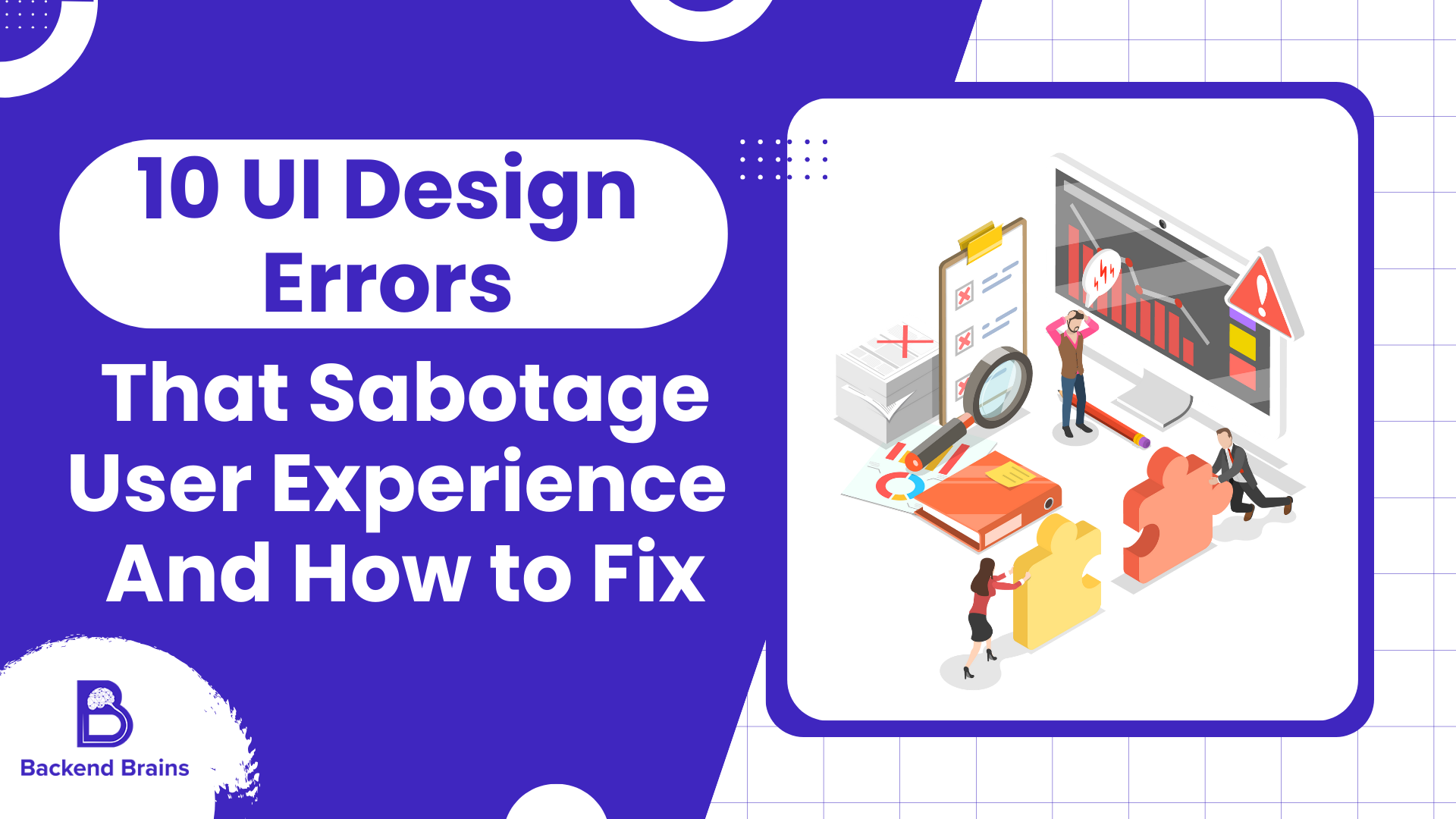 10 UI Design Errors That Sabotage User Experience – And How to Fix Them