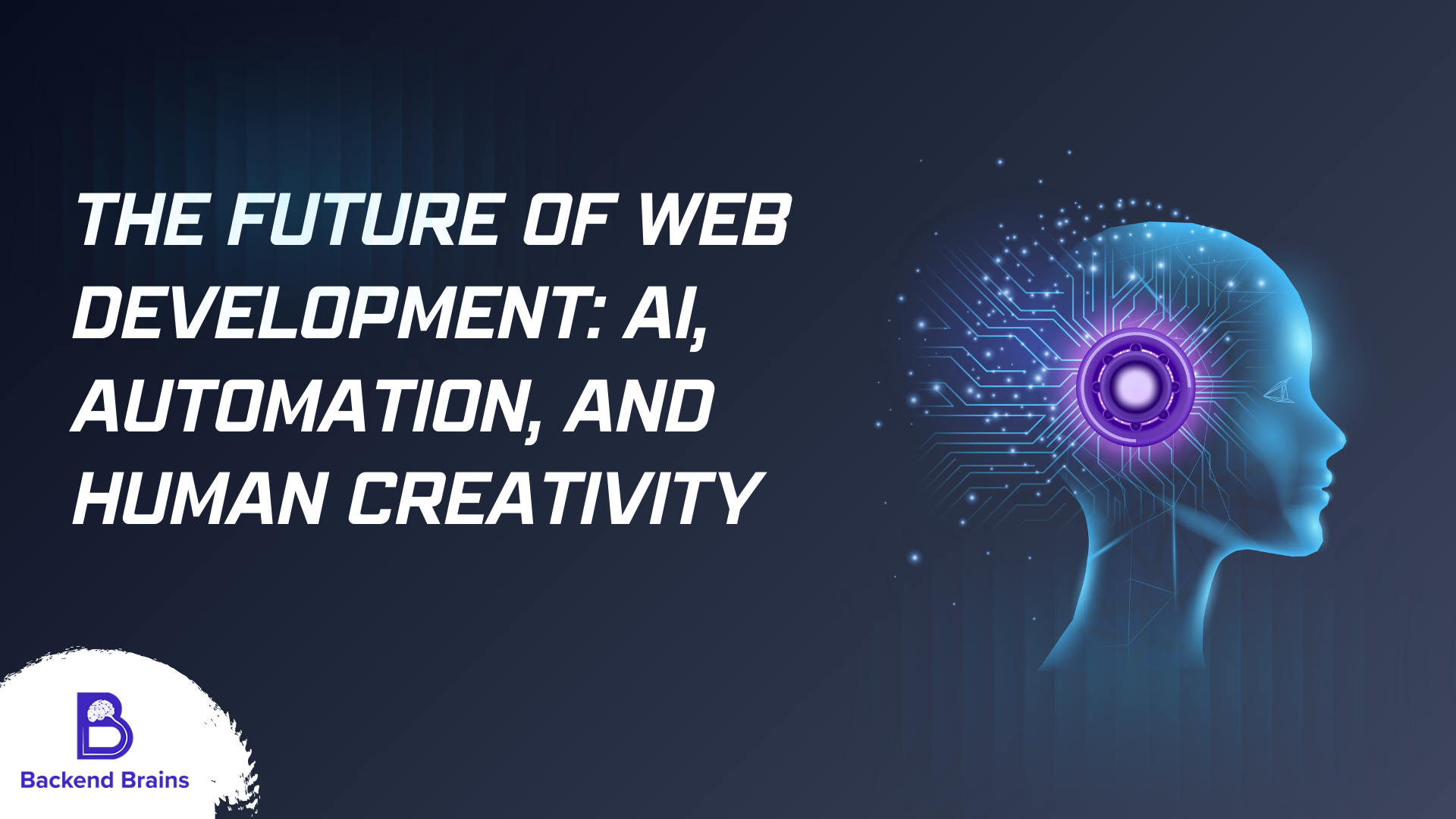 The Future of Web Development: AI, Automation, and Human Creativity